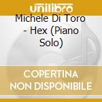 Michele Di Toro - Hex (Piano Solo) cd