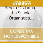 Sergio Orabona - La Scuola Organistica Napoletana cd musicale di Sergio Orabona