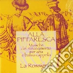 La Rossignol - Alla Piffaresca: Musiche Del Rinascimento Per Alta E Bassa Cappella cd