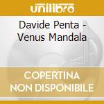 Davide Penta - Venus Mandala cd musicale di Davide Penta
