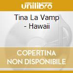 Tina La Vamp - Hawaii cd
