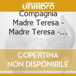 Compagnia Madre Teresa - Madre Teresa - Il Musical cd