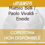 Matteo Belli / Paolo Vivaldi - Eneide cd musicale di Matteo Belli