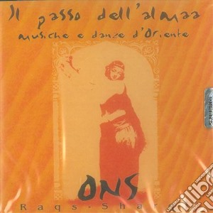 Ons - Il Passo Dell'Almaa: Musiche E Danze D'Oriente cd musicale di Anonimi