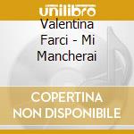 Valentina Farci - Mi Mancherai cd musicale di Valentina Farci