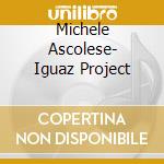 Michele Ascolese- Iguaz Project cd