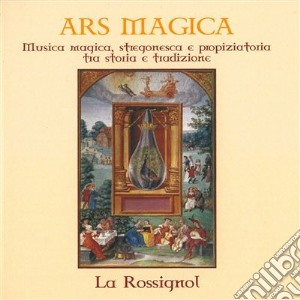 Stregonesca E Propiziatoria La Rossignol - Ars Magica: Musica Magica cd musicale di Anonimi