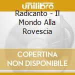 Radicanto - Il Mondo Alla Rovescia cd