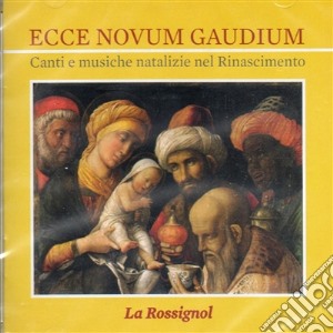 Ecce Novum Gaudium: Canti E Musiche Natalizie Nel Rinascimento / Various cd musicale di Tradizionale