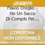 Flavio Oreglio - Ho Un Sacco Di Compiti Per Lunedi' cd