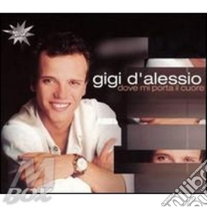 Gigi D'Alessio - Dove Mi Porta Il Cuore cd musicale di D'ALESSIO GIGI