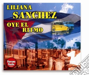 Liliana Sanchez - Oye El Ritmo cd musicale di Liliana Sanchez