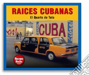 Raices Cubanas - El Quarto De Tula cd musicale di Cubana Raices