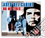Ases Del Caribe No Me Tires / Various