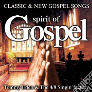 Tommy Eden & The 4/8 Singin Factory - Spirit Of Gospel cd musicale di Artisti Vari