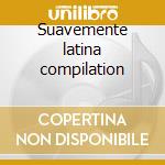 Suavemente latina compilation cd