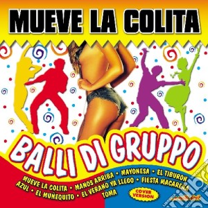 Mueve La Colita: Balli Di Gruppo / Various cd musicale di Artisti Vari