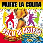Mueve La Colita: Balli Di Gruppo / Various cd