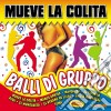 Mueve La Colita: Balli Di Gruppo / Various cd