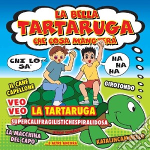 Bella Tartaruga Che Cosa Mangera' (La) / Various cd musicale di ARTISTI VARI