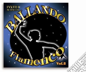Ballando Flamenco #02 / Various cd musicale