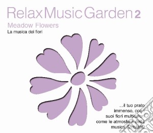 Relax Music Garden 02 - Meadow Flowers / Various cd musicale di ARTISTI VARI