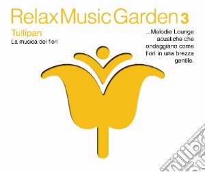 Relax Music Garden 03 - Tullipan / Various cd musicale di ARTISTI VARI