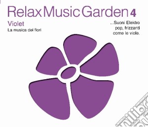 Relax Music Garden 04 - Violet / Various cd musicale di ARTISTI VARI