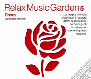 Relax Music Garden 05 - Roses / Various cd musicale di ARTISTI VARI