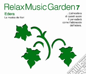 Relax Music Garden 07 - Edera / Various cd musicale di ARTISTI VARI