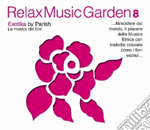 Relax Music Garden 08 - Exotika / Various cd musicale di ARTISTI VARI