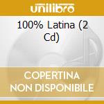 100% Latina (2 Cd) cd musicale di ARTISTI VARI