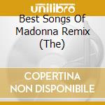 Best Songs Of Madonna Remix (The) cd