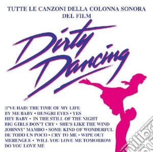 Dirty Dancing - Tutte Le Canzoni cd musicale di Dirty Dancing