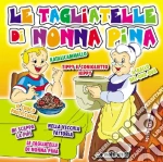 Tagliatelle Di Nonna Pina (Le) cd
