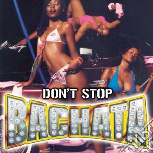 Don't Stop Bachata / Various cd musicale di ARTISTI VARI