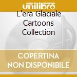 L'era Glaciale Cartoons Collection cd musicale di ARTISTI VARI