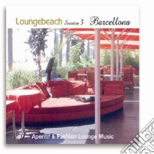 Loungebeach Session #03 Barcellona / Various cd musicale di ARTISTI VARI