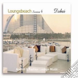 Loungebeach Session #04 Dubai / Various cd musicale di ARTISTI VARI