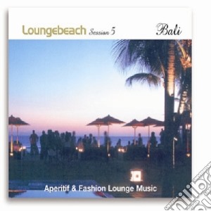 Loungebeach Session #05 Bali / Various cd musicale di ARTISTI VARI