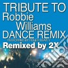 Robbie Williams - Tribute To - Dance Remix cd