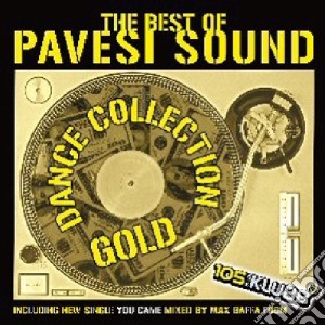 Pavesi Sound - The Best Of - Dance Collection Gold cd musicale di Artisti Vari