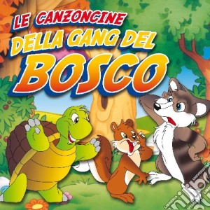 Canzoncine Della Gang Del Bosco (Le) / Various cd musicale di ARTISTI VARI