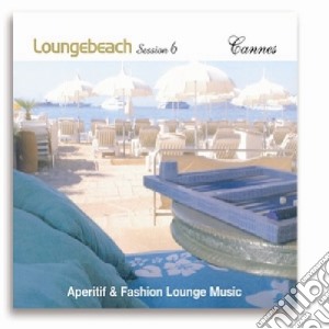 Loungebeach Session #06 Cannes / Various cd musicale di ARTISTI VARI