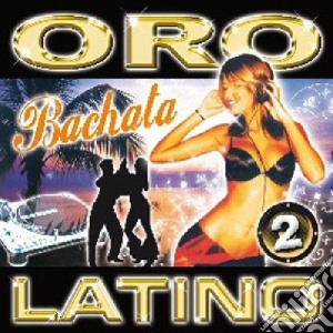 Oro Latino #02 Bachata / Various cd musicale di ARTISTI VARI