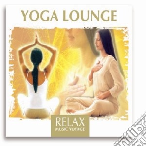 Relax Music Voyage 2 - Yoga Lounge cd musicale di Relax Music Voyage 2