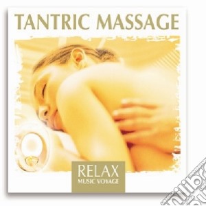 Relax Music Voyage - Tantric Massage cd musicale di Relax Music Voyage