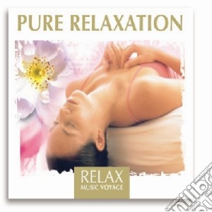 Relax Music Voyage Pure Relaxation cd musicale