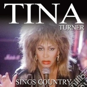 Tina Turner - Sings Country cd musicale di Tina Turner
