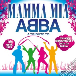 Mamma Mia - A Tribute To Abba cd musicale di Mamma Mia